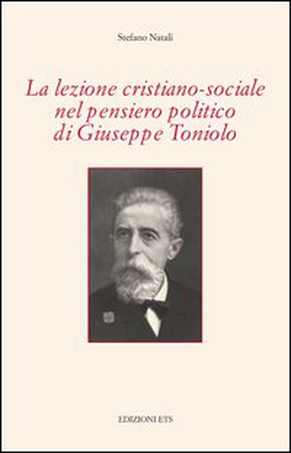 La lezione cristiano-sociale nel pensiero politico di Giuseppe Toniolo - Librerie.coop La lezione cristiano-sociale nel pensiero politico di Giuseppe Toniolo - Librerie.coop