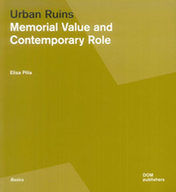Urban ruins. Memorial value and contemporary role - Librerie.coop Urban ruins. Memorial value and contemporary role - Librerie.coop
