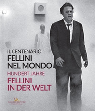 Fellini nel mondo. Il centenario-Fellini in der Welt. Hundert Jahre - Librerie.coop