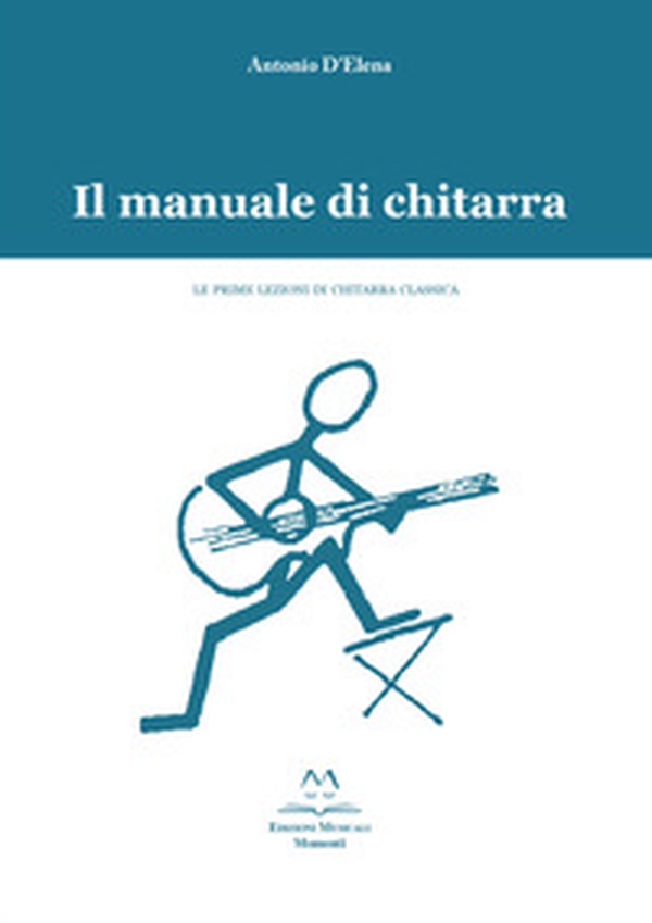 Il manuale di chitarra. Le prime lezioni di chitarra classica - Librerie.coop Il manuale di chitarra. Le prime lezioni di chitarra classica - Librerie.coop