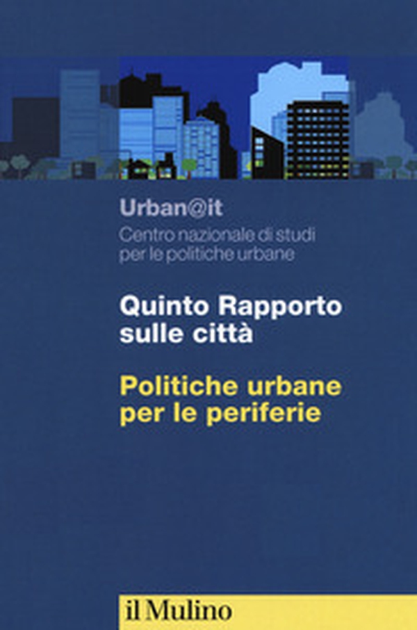 Quinti rapporto sulle città. Politiche urbane per le periferie - Librerie.coop Quinti rapporto sulle città. Politiche urbane per le periferie - Librerie.coop
