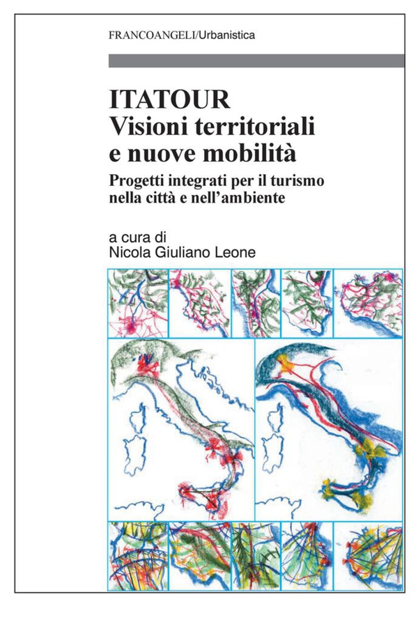 Itatour. Visioni territoriali e nuove mobilità. Progetti integrati per il turismo nell'ambiente - Librerie.coop Itatour. Visioni territoriali e nuove mobilità. Progetti integrati per il turismo nell'ambiente - Librerie.coop