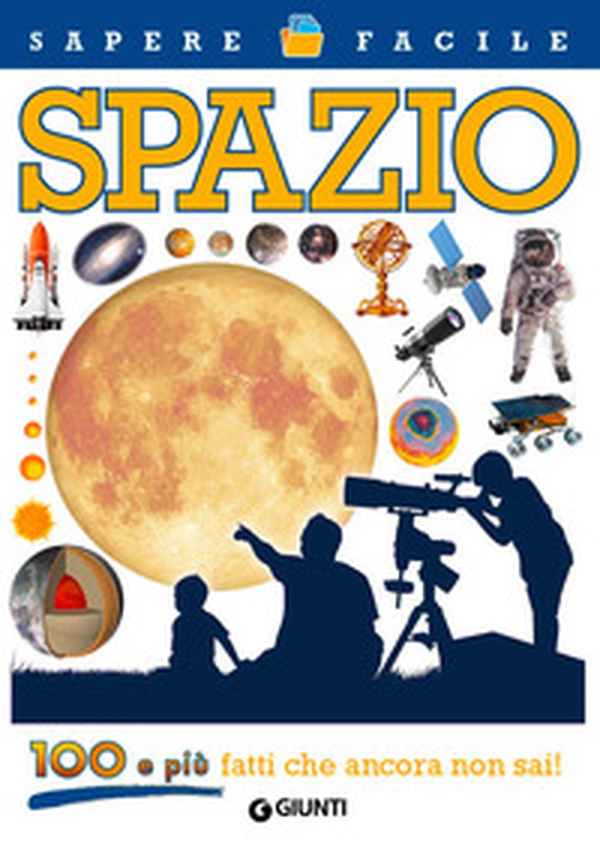 Spazio. 100 e più fatti che ancora non sai! - Librerie.coop Spazio. 100 e più fatti che ancora non sai! - Librerie.coop