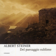 Albert Steiner. Del paesaggio sublime. Catalogo della mostra (Padova, 29 marzo-18 maggio 2008) - Librerie.coop