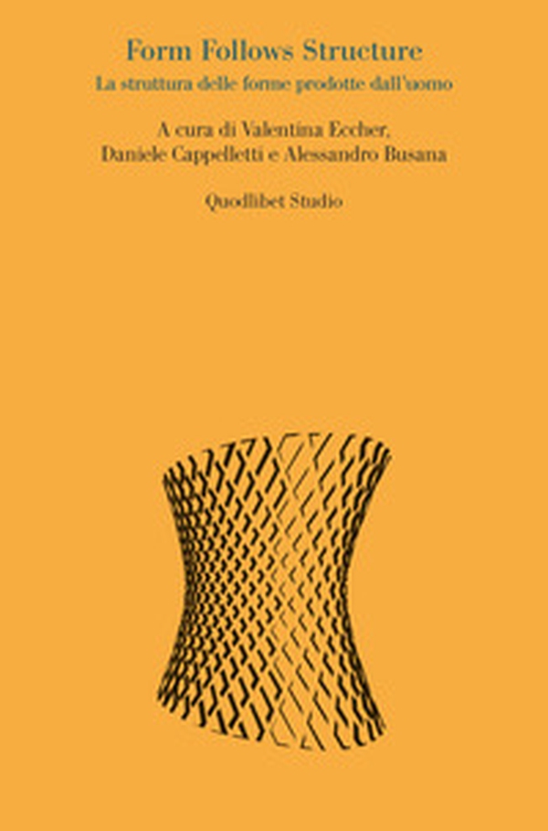 Form follows structure. La struttura delle forme prodotte dall'uomo - Librerie.coop Form follows structure. La struttura delle forme prodotte dall'uomo - Librerie.coop