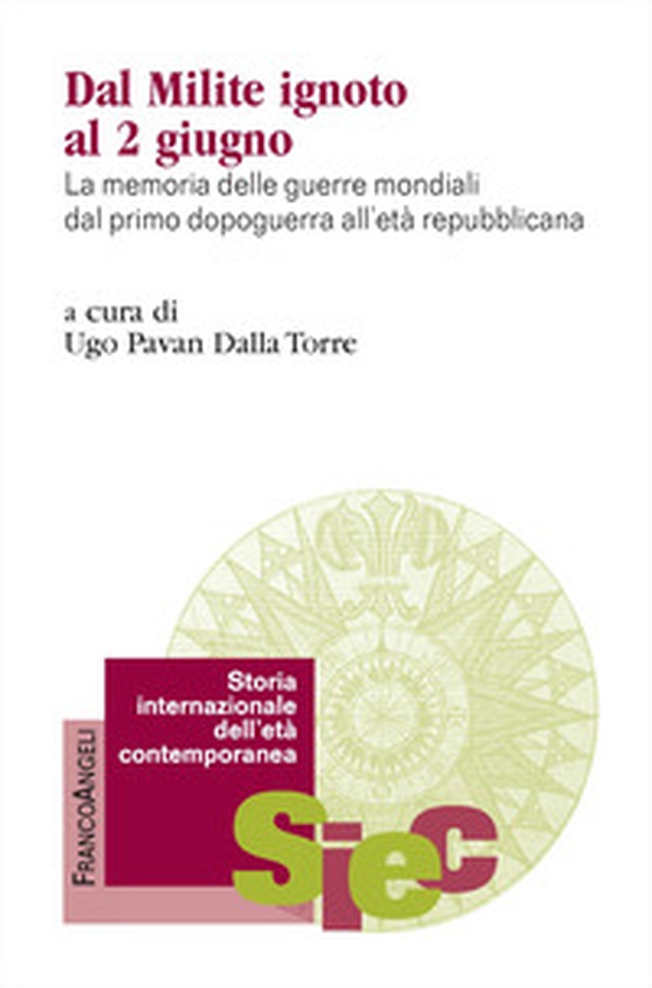 Dal milite ignoto al 2 giugno. La memoria delle guerre mondiali dal primo dopoguerra all'età repubblicana - Librerie.coop Dal milite ignoto al 2 giugno. La memoria delle guerre mondiali dal primo dopoguerra all'età repubblicana - Librerie.coop