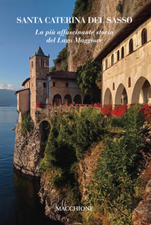 Santa Caterina del Sasso. La più affascinante storia del Lago Maggiore - Librerie.coop Santa Caterina del Sasso. La più affascinante storia del Lago Maggiore - Librerie.coop