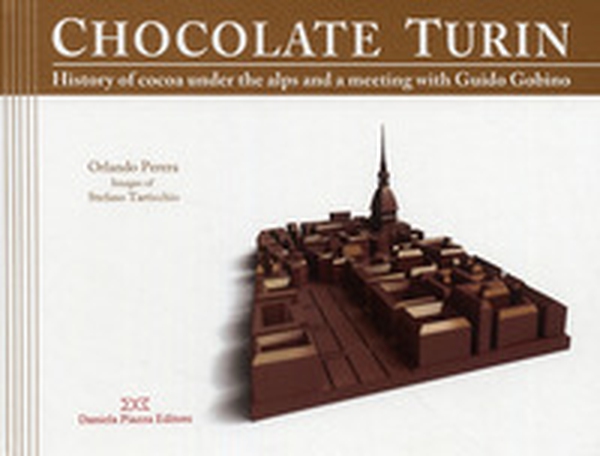 Torino al cioccolato. Storia e ricette del cacao sotto le Alpi. Ediz. inglese - Librerie.coop Torino al cioccolato. Storia e ricette del cacao sotto le Alpi. Ediz. inglese - Librerie.coop