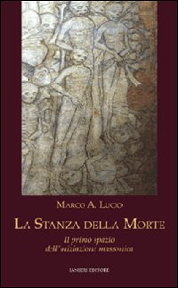 La stanza della morte. Il primo spazio dell'iniziazione massonica - Librerie.coop La stanza della morte. Il primo spazio dell'iniziazione massonica - Librerie.coop