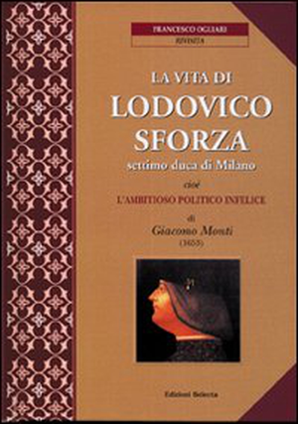 La vita di Lodovico Sforza, settimo duca di Milano - Librerie.coop La vita di Lodovico Sforza, settimo duca di Milano - Librerie.coop