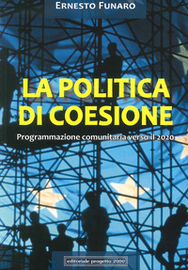 La politica di coesione. Programmazione comunitaria verso il 2020 - Librerie.coop La politica di coesione. Programmazione comunitaria verso il 2020 - Librerie.coop