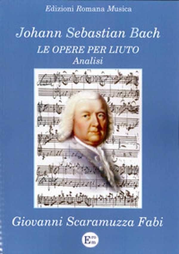 Johann Sebastian Bach. Le opere per liuto. Analisi - Librerie.coop Johann Sebastian Bach. Le opere per liuto. Analisi - Librerie.coop
