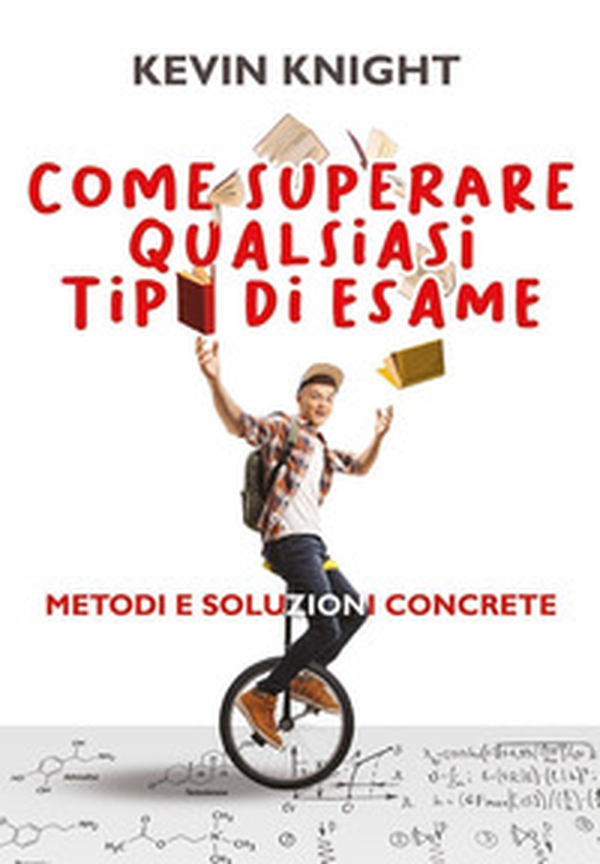 Come superare qualsiasi tipo di esame. Metodi e soluzioni concrete - Librerie.coop Come superare qualsiasi tipo di esame. Metodi e soluzioni concrete - Librerie.coop