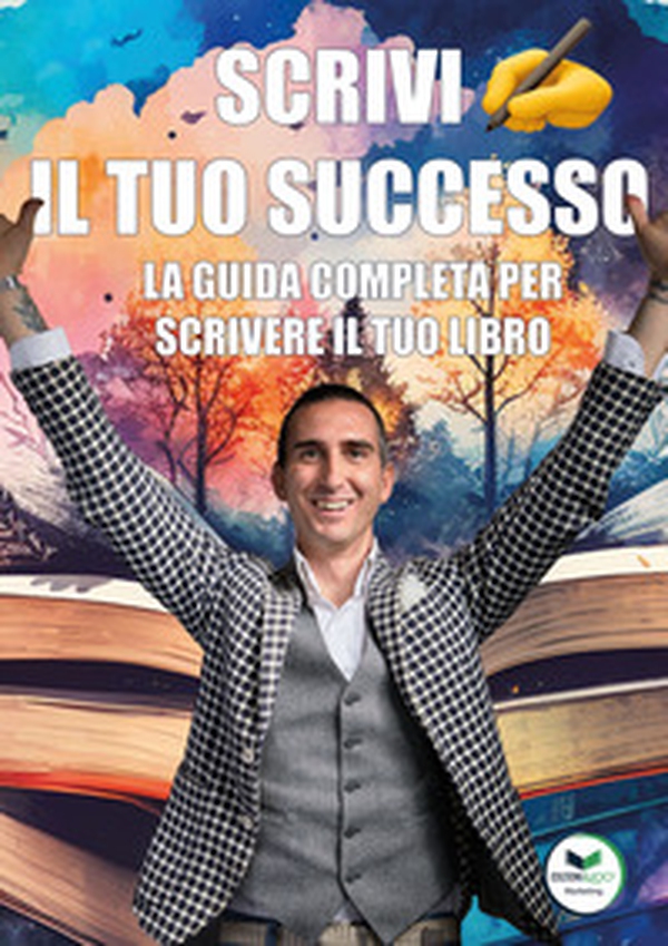 Scrivi il tuo successo. La guida completa per scrivere il tuo libro - Librerie.coop Scrivi il tuo successo. La guida completa per scrivere il tuo libro - Librerie.coop