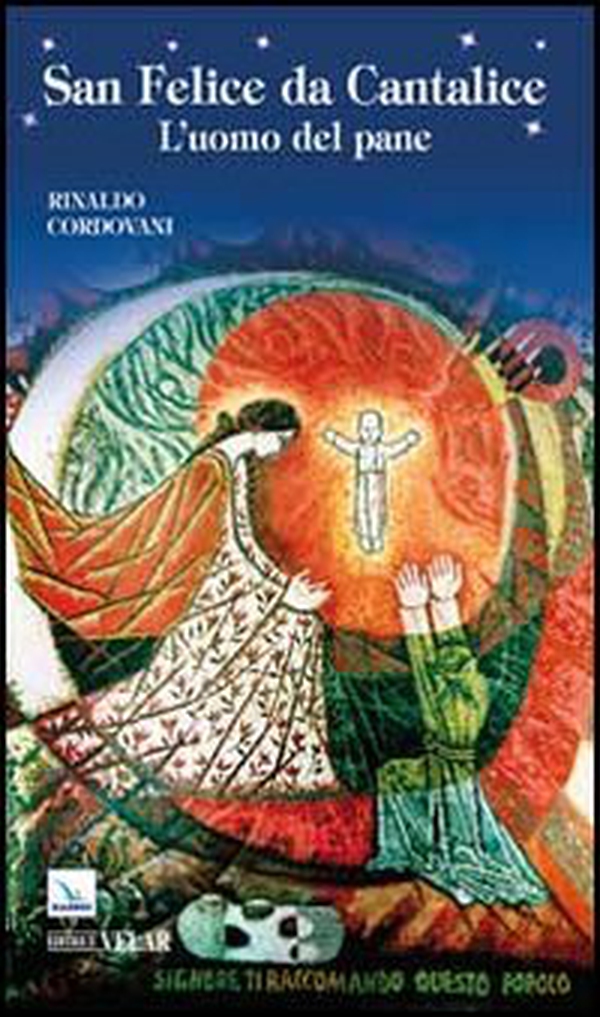 San Felice da Cantalice. L'uomo del pane - Librerie.coop San Felice da Cantalice. L'uomo del pane - Librerie.coop