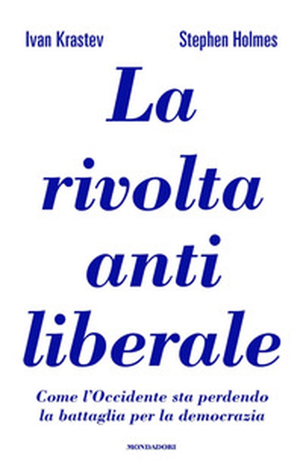 La rivolta antiliberale. Come l'Occidente sta perdendo la battaglia per la democrazia - Librerie.coop La rivolta antiliberale. Come l'Occidente sta perdendo la battaglia per la democrazia - Librerie.coop