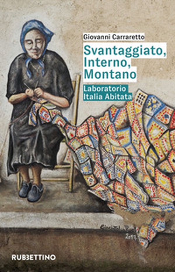 Svantaggiato, interno, montano. Laboratorio Italia abitata - Librerie.coop Svantaggiato, interno, montano. Laboratorio Italia abitata - Librerie.coop
