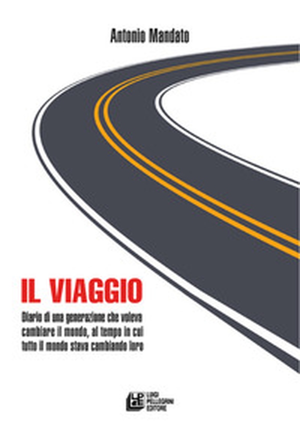 Il viaggio. Diario di una generazione - Librerie.coop Il viaggio. Diario di una generazione - Librerie.coop