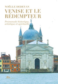 Venise et le Rédempteur. Promenade historique, artistique et spirituelle - Librerie.coop