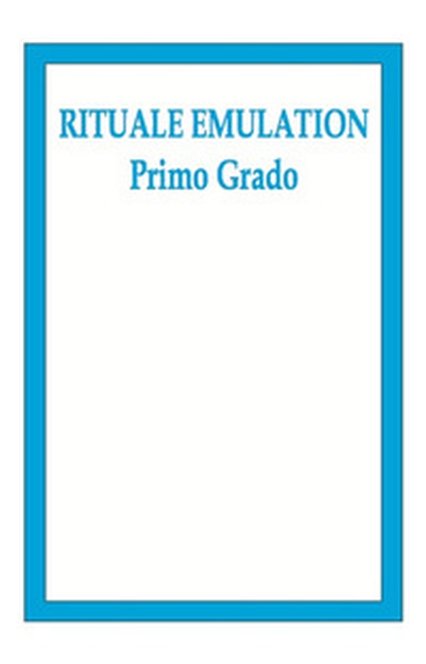 Rituale Emulation. Primo grado - Librerie.coop Rituale Emulation. Primo grado - Librerie.coop