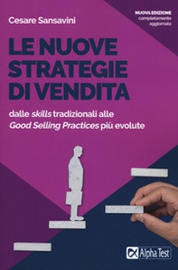 Le nuove strategie di vendita. Dalle «skills» tradizionali alle «Good Selling Practices» più evolute - Librerie.coop