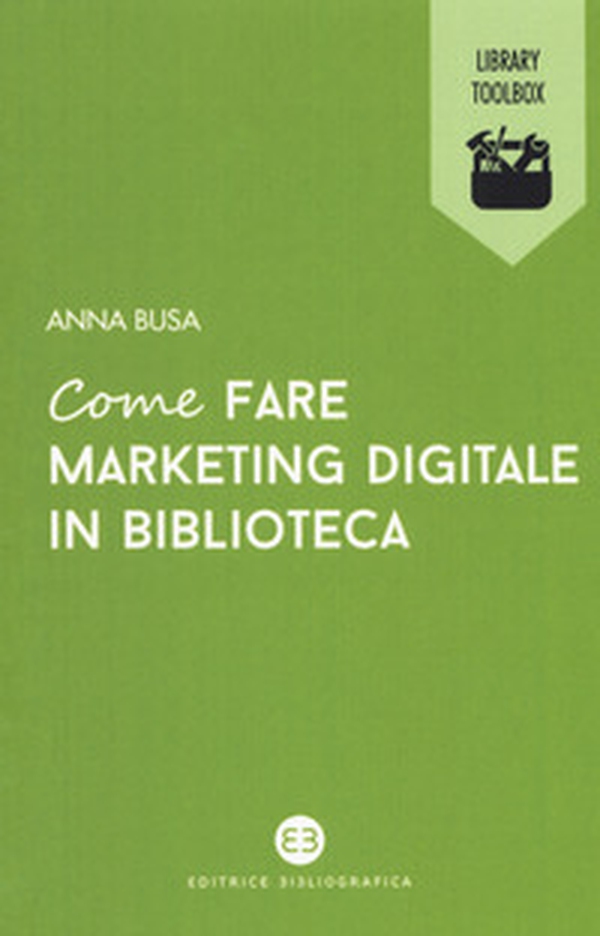 Come fare marketing digitale in biblioteca - Librerie.coop Come fare marketing digitale in biblioteca - Librerie.coop