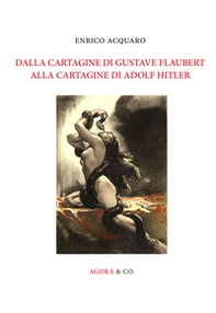 Dalla Cartagine di Gustave Flaubert alla Cartagine di Adolf Hitler - Librerie.coop