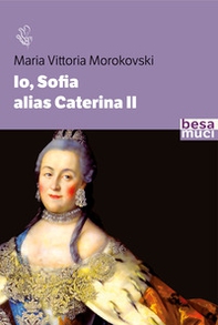 Io Sofia, alias Caterina II - Librerie.coop