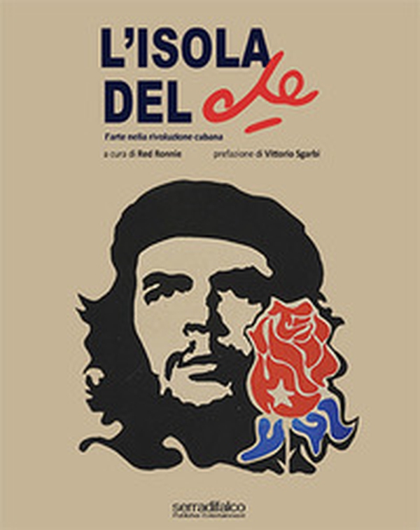 L'isola del Che. L'arte nella rivoluzione cubana - Librerie.coop L'isola del Che. L'arte nella rivoluzione cubana - Librerie.coop