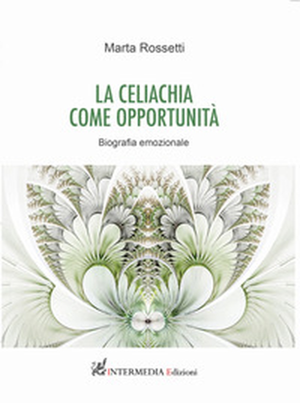 La celiachia come opportunità. Biografia emozionale - Librerie.coop La celiachia come opportunità. Biografia emozionale - Librerie.coop