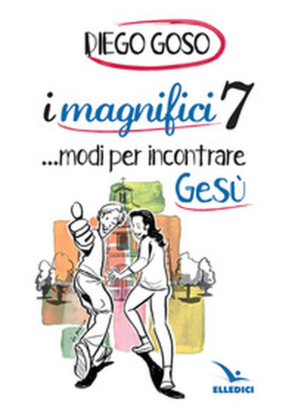 I magnifici 7 ...modi per incontrare Gesù - Librerie.coop I magnifici 7 ...modi per incontrare Gesù - Librerie.coop