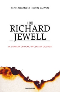 Il caso Richard Jewell. La storia di un uomo in cerca di giustizia - Librerie.coop