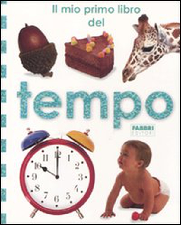 Il mio primo libro del tempo - Librerie.coop Il mio primo libro del tempo - Librerie.coop