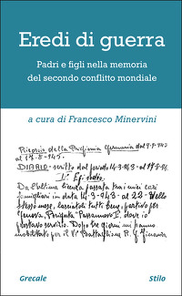 Eredi di guerra. Padri e figli nella memoria del secondo conflitto mondiale - Librerie.coop Eredi di guerra. Padri e figli nella memoria del secondo conflitto mondiale - Librerie.coop