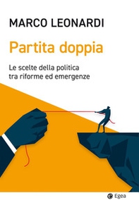 Partita doppia. Le scelte della politica tra riforme ed emergenze - Librerie.coop
