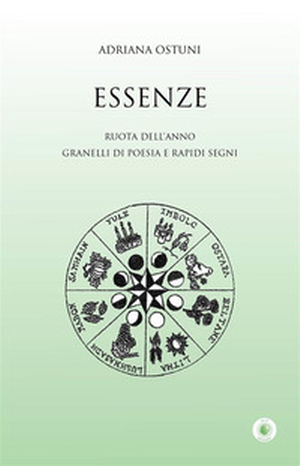 Essenze. Ruota dell'anno. Granelli di poesia e rapidi segni - Librerie.coop Essenze. Ruota dell'anno. Granelli di poesia e rapidi segni - Librerie.coop