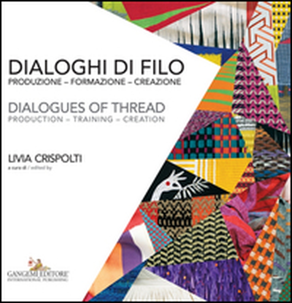 Dialoghi di filo. Produzione formazione creazione-Dialogues of thread. production training creation - Librerie.coop Dialoghi di filo. Produzione formazione creazione-Dialogues of thread. production training creation - Librerie.coop