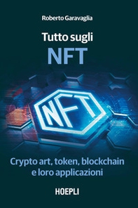 Tutto sugli NFT. Crypto art, token, blockchain e loro applicazioni - Librerie.coop