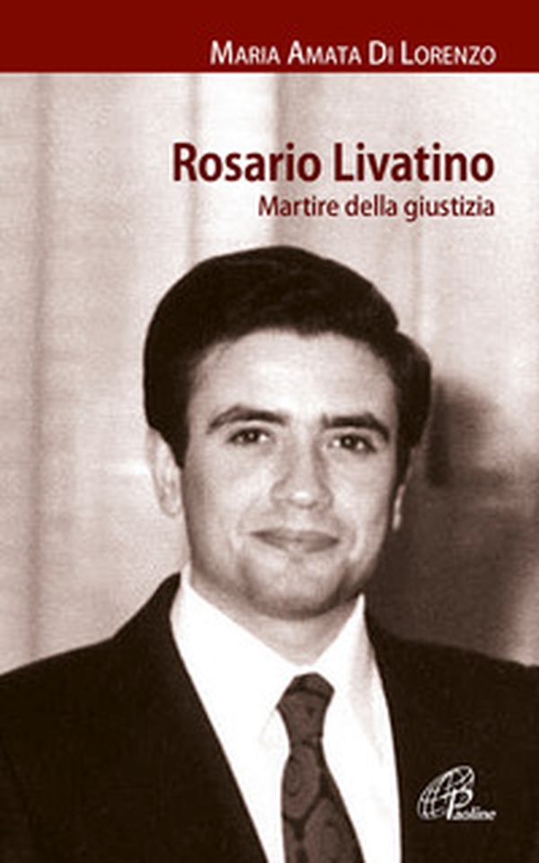 Rosario Livatino. Martire della giustizia - Librerie.coop Rosario Livatino. Martire della giustizia - Librerie.coop