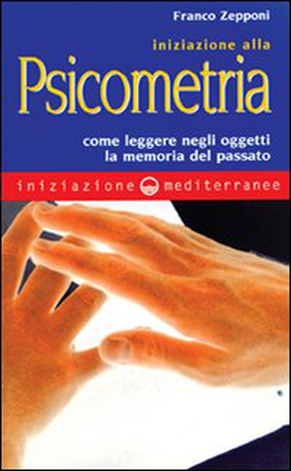 Iniziazione alla psicometria. Come leggere negli oggetti la memoria del passato - Librerie.coop Iniziazione alla psicometria. Come leggere negli oggetti la memoria del passato - Librerie.coop