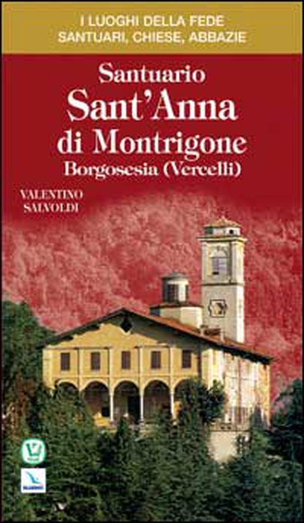 Santuario sant'Anna di Montrigone. Borgosesia (Vercelli) - Librerie.coop Santuario sant'Anna di Montrigone. Borgosesia (Vercelli) - Librerie.coop