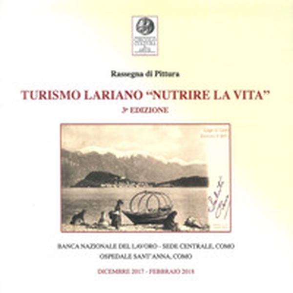 Turismo lariano «nutrire la vita». Rassegna di pittura 3ª edizione - Librerie.coop Turismo lariano «nutrire la vita». Rassegna di pittura 3ª edizione - Librerie.coop