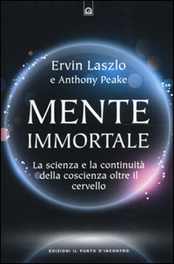 Mente immortale. La scienza e la continuità della coscienza, oltre il cervello - Librerie.coop Mente immortale. La scienza e la continuità della coscienza, oltre il cervello - Librerie.coop