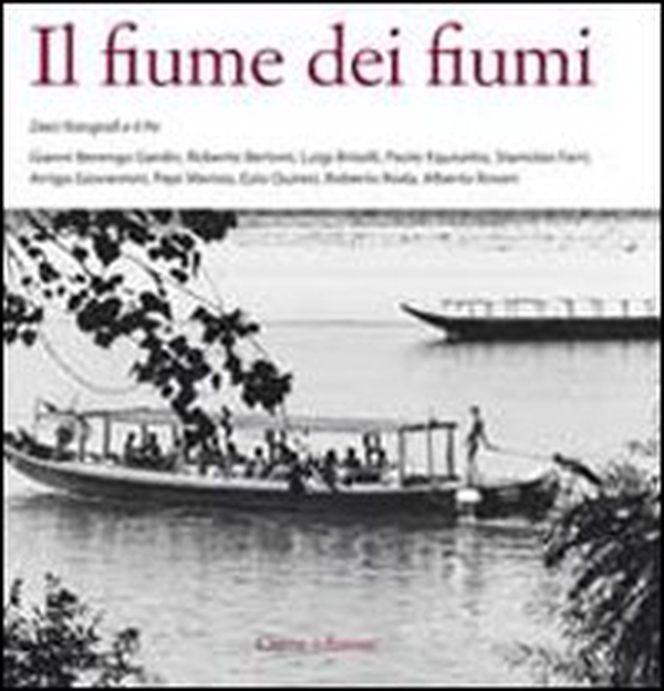 Il fiume dei fiumi. Dieci fotografi e il Po - Librerie.coop Il fiume dei fiumi. Dieci fotografi e il Po - Librerie.coop