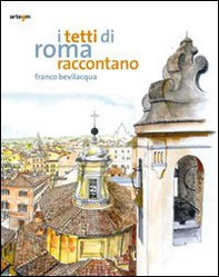 I tetti di Roma raccontano - Librerie.coop