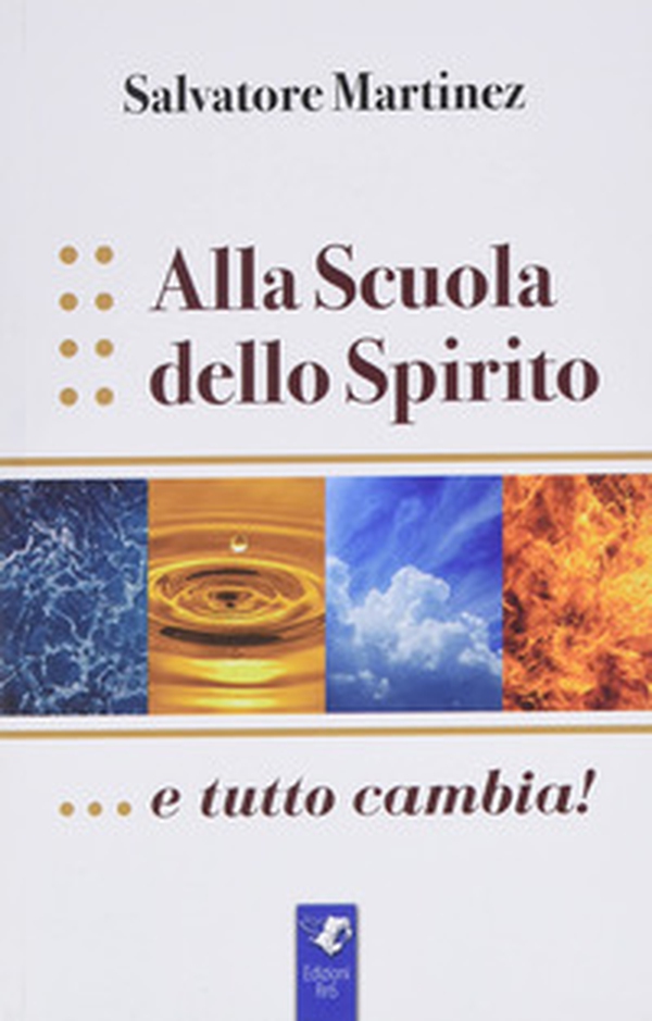 Alla scuola dello spirito....e tutto cambia! - Librerie.coop Alla scuola dello spirito....e tutto cambia! - Librerie.coop