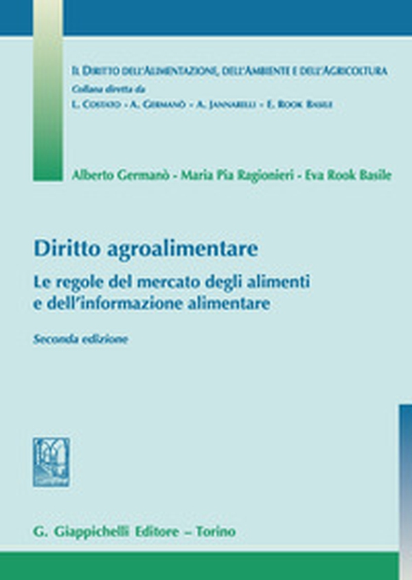 Diritto agroalimentare. Le regole del mercato degli alimenti e dell'informazione alimentare - Librerie.coop Diritto agroalimentare. Le regole del mercato degli alimenti e dell'informazione alimentare - Librerie.coop