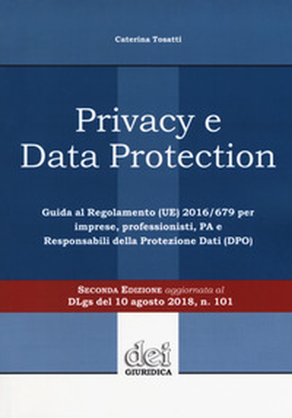 Privacy e data protection. Guida al Regolamento (UE) 2016/679 per imprese, professionisti, PA e Responsabili della protezione dati (DPO) - Librerie.coop Privacy e data protection. Guida al Regolamento (UE) 2016/679 per imprese, professionisti, PA e Responsabili della protezione dati (DPO) - Librerie.coop