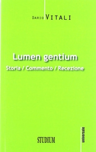 Lumen gentium. Storia, commento, recezione - Librerie.coop