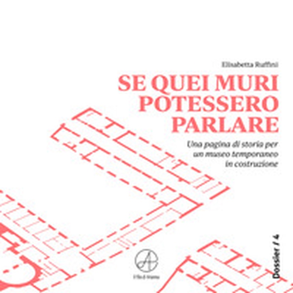 Se quei muri potessero parlare. Una pagina di storia per un museo temporaneo in costruzione - Librerie.coop Se quei muri potessero parlare. Una pagina di storia per un museo temporaneo in costruzione - Librerie.coop